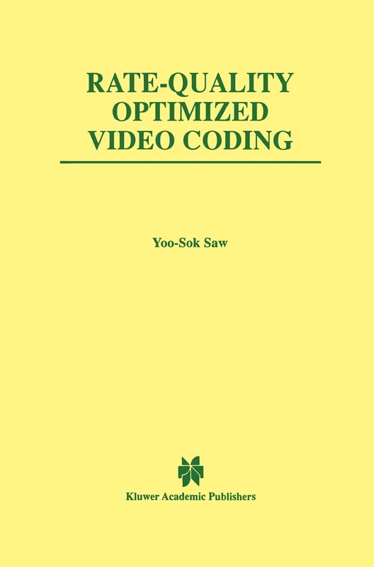 Rate-Quality Optimized Video Coding: 486 (The Springer International Series in Engineering and Computer Science, 486)
