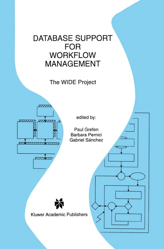 Database Support for Workflow Management: The WIDE Project: 491 (The Springer International Series in Engineering and Computer Science, 491)