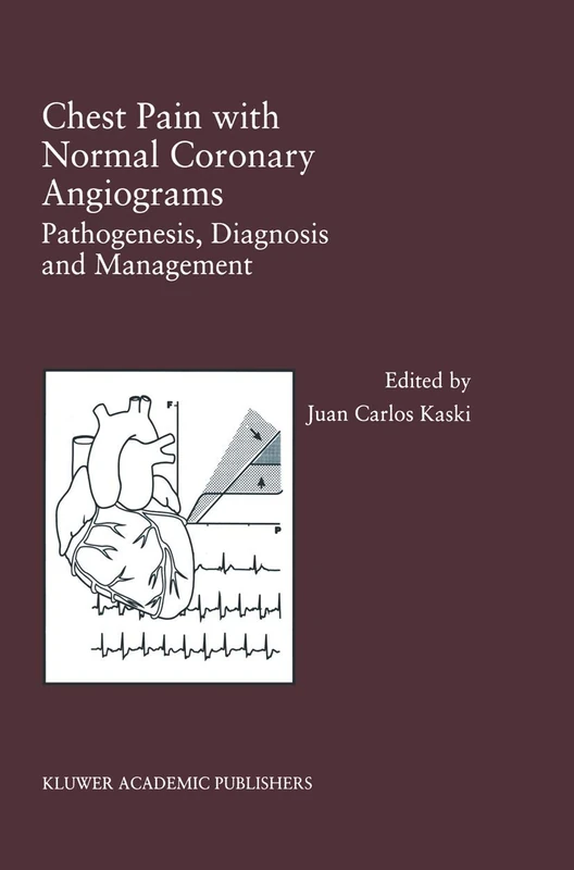 Chest Pain with Normal Coronary Angiograms: Pathogenesis, Diagnosis and Management: 213 (Developments in Cardiovascular Medicine, 213)