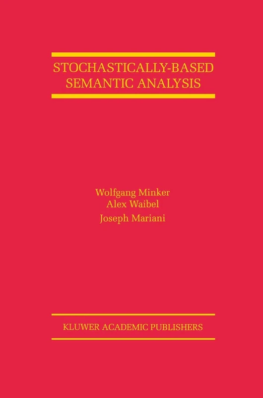 Stochastically-Based Semantic Analysis: 514 (The Springer International Series in Engineering and Computer Science, 514)