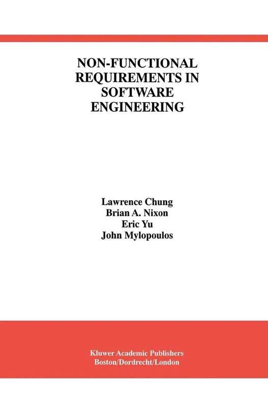 Non-Functional Requirements in Software Engineering: 5 (International Series in Software Engineering, 5)