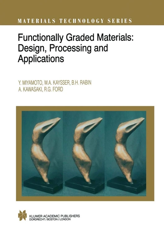 Functionally Graded Materials: Design, Processing and Applications: 5 (Materials Technology Series, 5)