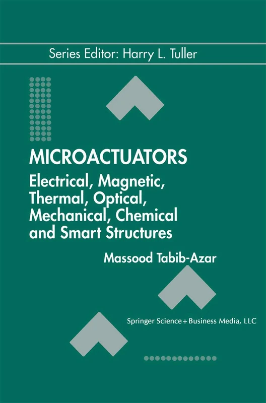 Microactuators: Electrical, Magnetic, Thermal, Optical, Mechanical, Chemical & Smart Structures: 4 (Electronic Materials: Science & Technology, 4) - Image 1