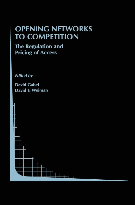 Opening Networks to Competition: The Regulation and Pricing of Access: 27 (Topics in Regulatory Economics and Policy, 27)
