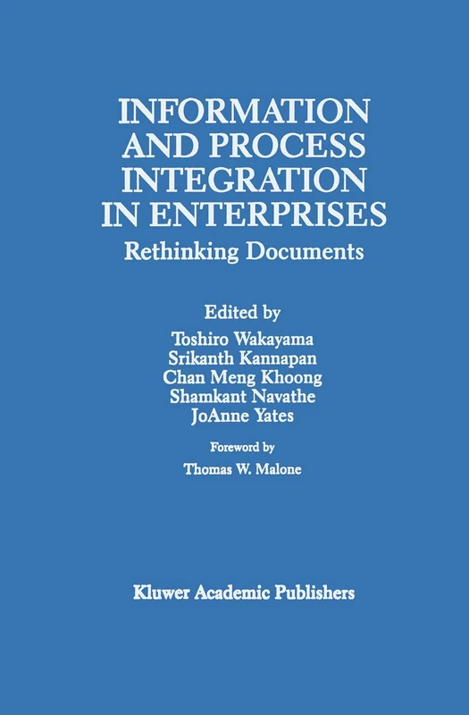 Information and Process Integration in Enterprises: Rethinking Documents: 428 (The Springer International Series in Engineering and Computer Science, 428)
