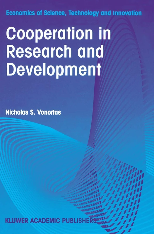 Cooperation in Research and Development: 11 (Economics of Science, Technology and Innovation, 11)