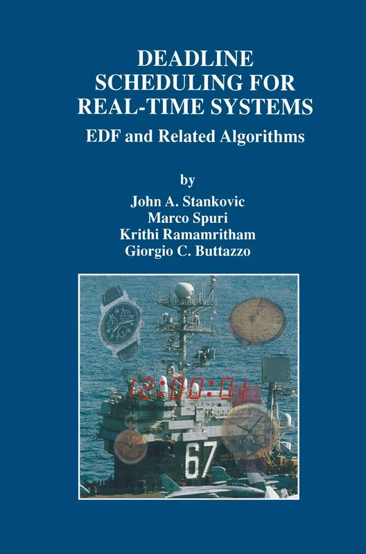 Deadline Scheduling for Real-Time Systems: EDF and Related Algorithms: 460 (The Springer International Series in Engineering and Computer Science, 460)