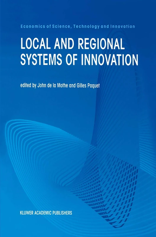 Local and Regional Systems of Innovation: 14 (Economics of Science, Technology and Innovation, 14)