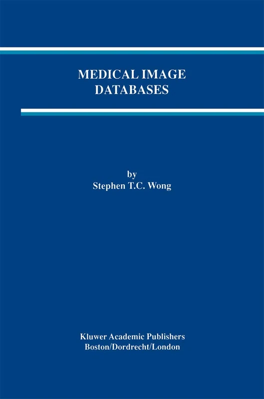 Medical Image Databases: 465 (The Springer International Series in Engineering and Computer Science, 465)