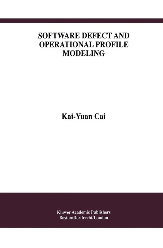 Software Defect and Operational Profile Modeling: 4 (International Series in Software Engineering)