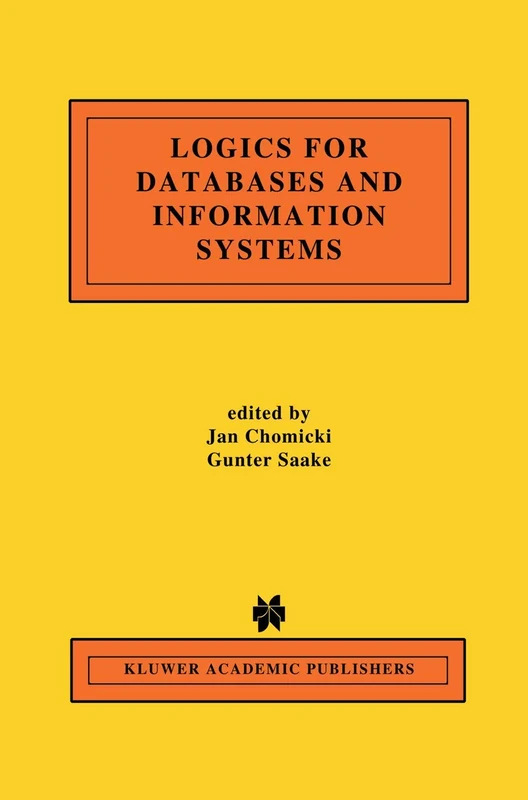 Logics for Databases and Information Systems: 436 (The Springer International Series in Engineering and Computer Science, 436)