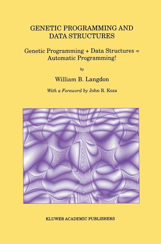Genetic Programming and Data Structures: Genetic Programming + Data Structures = Automatic Programming!: 1