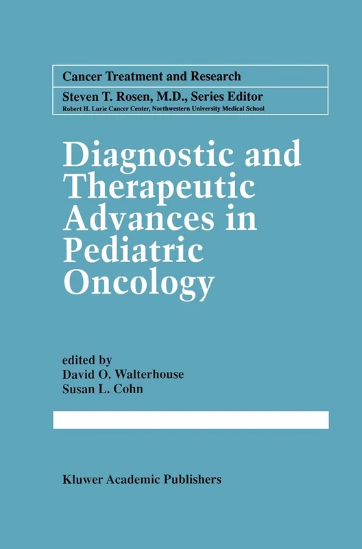 Diagnostic and Therapeutic Advances in Pediatric Oncology: 92 (Cancer Treatment and Research, 92)