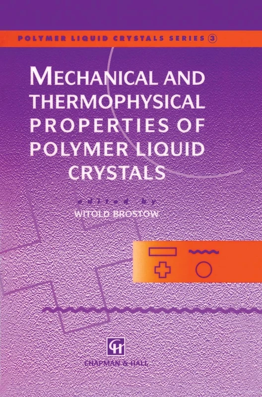 Mechanical and Thermophysical Properties of Polymer Liquid Crystals: 3 (Polymer Liquid Crystals Series, 3)
