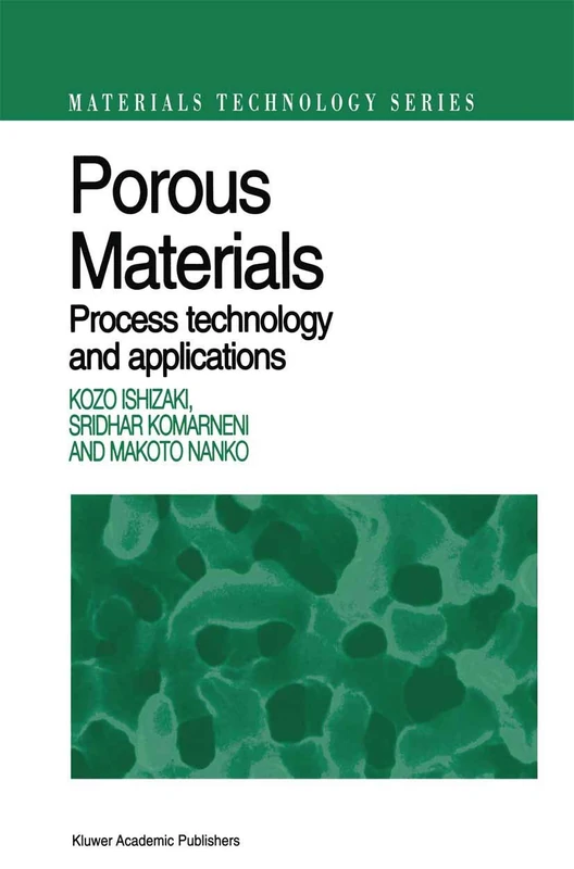 Porous Materials: Process technology and applications: 4 (Materials Technology Series, 4)