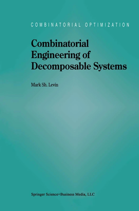 Combinatorial Engineering of Decomposable Systems: 2 (Combinatorial Optimization)