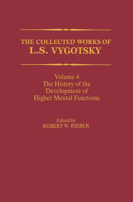 The Collected Works of L. S. Vygotsky: The History of the Development of Higher Mental Functions (Cognition and Language: A Series in Psycholinguistics)