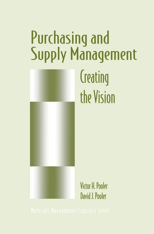 Purchasing and Supply Management: Creating the Vision (Chapman & Hall Materials Management/Logistics Series)