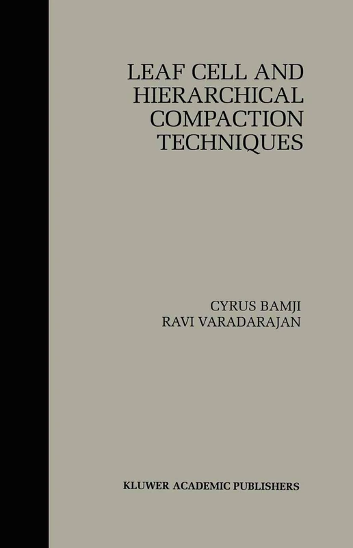 Leaf Cell and Hierarchical Compaction Techniques: 407 (The Springer International Series in Engineering and Computer Science, 407) - Image 1