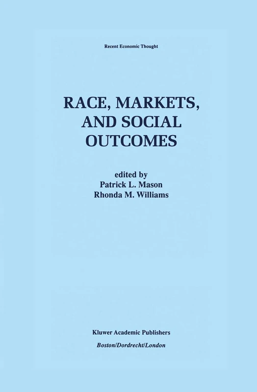 Race, Markets, and Social Outcomes: 54 (Recent Economic Thought)