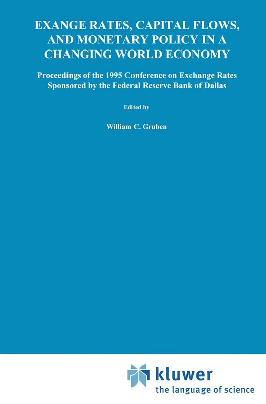 Exchange Rates, Capital Flows, and Monetary Policy in a Changing World Economy: Proceedings of a Conference Federal Reserve Bank of Dallas Dallas, Texas September 14–15, 1995