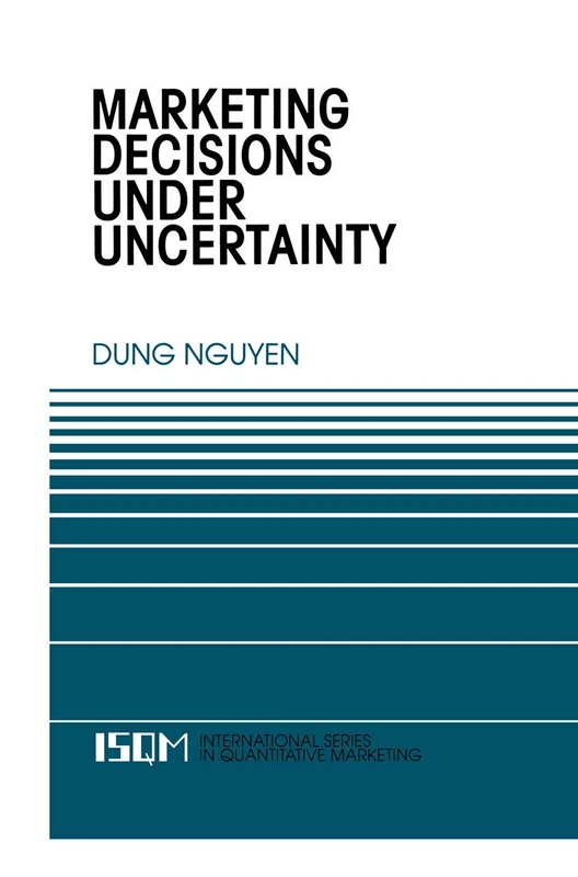 Marketing Decisions Under Uncertainty: 6 (International Series in Quantitative Marketing, 6)