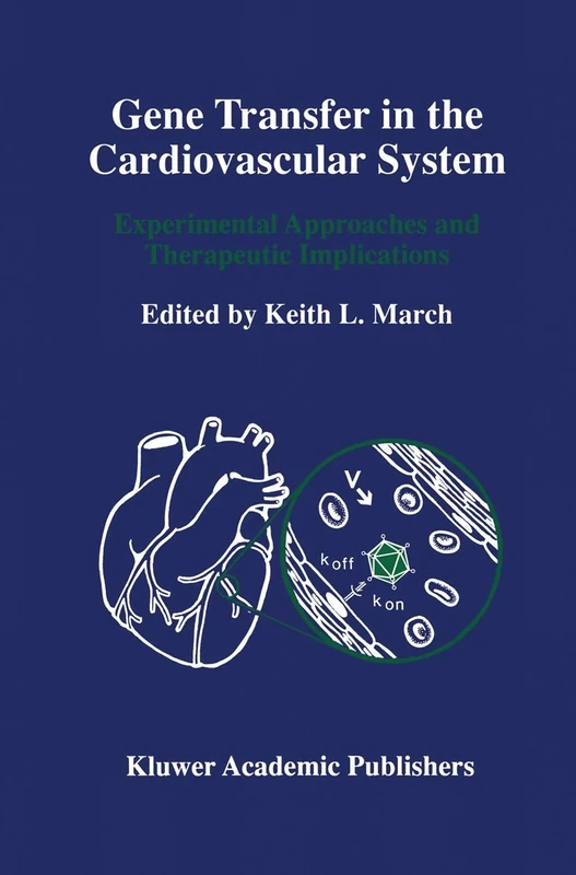 Gene Transfer in the Cardiovascular System: Experimental Approaches and Therapeutic Implications: 189 (Developments in Cardiovascular Medicine, 189)