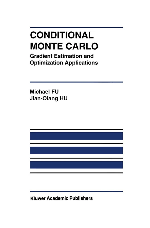 Conditional Monte Carlo: Gradient Estimation and Optimization Applications: 392 (The Springer International Series in Engineering and Computer Science, 392)
