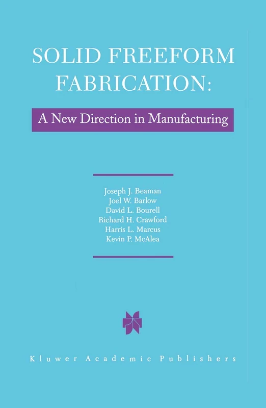Solid Freeform Fabrication: A New Direction in Manufacturing: with Research and Applications in Thermal Laser Processing