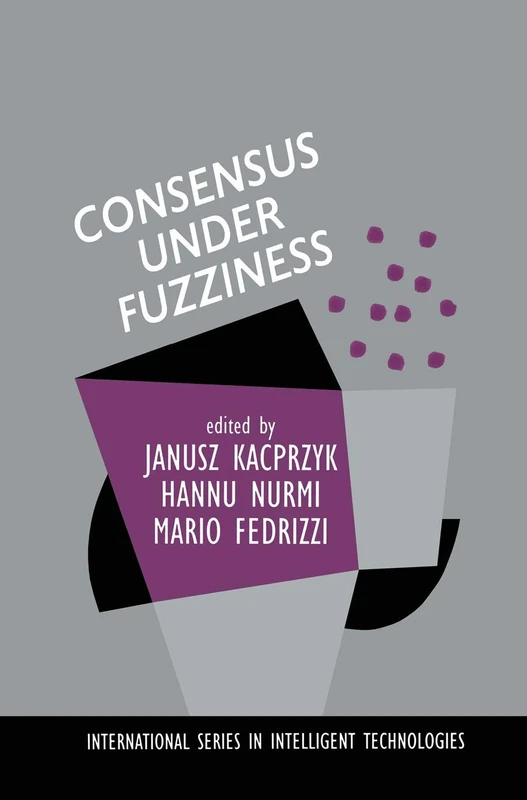 Consensus Under Fuzziness: 10 (International Series in Intelligent Technologies, 10)