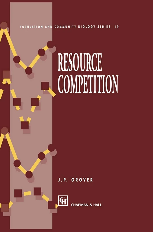 Resource Competition: 19 (Population and Community Biology Series, 19)