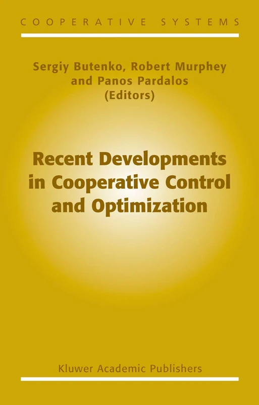 Recent Developments in Cooperative Control and Optimization: 3 (Cooperative Systems, 3)