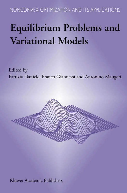 Equilibrium Problems and Variational Models: 68 (Nonconvex Optimization and Its Applications, 68)