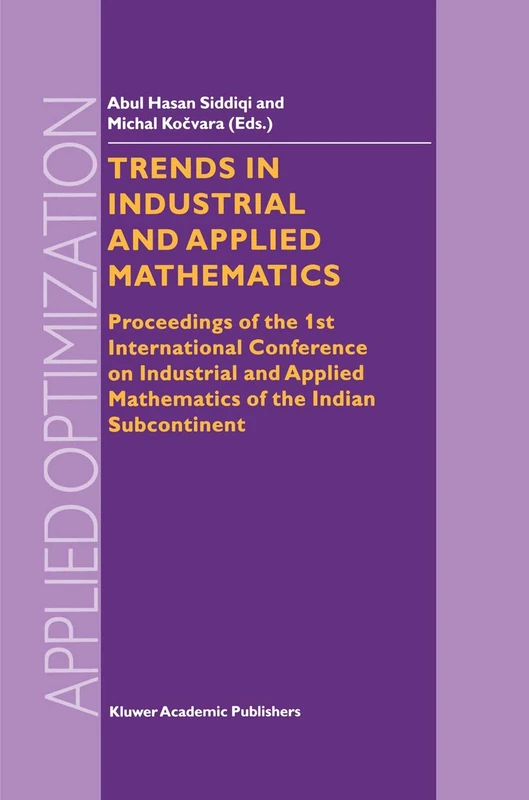 Trends in Industrial and Applied Mathematics: Proceedings of the 1st International Conference on Industrial and Applied Mathematics of the Indian Subcontinent: 72 (Applied Optimization, 72) - Image 1
