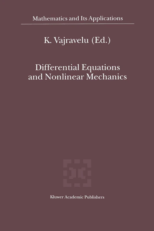 Differential Equations and Nonlinear Mechanics: 528 (Mathematics and Its Applications, 528)