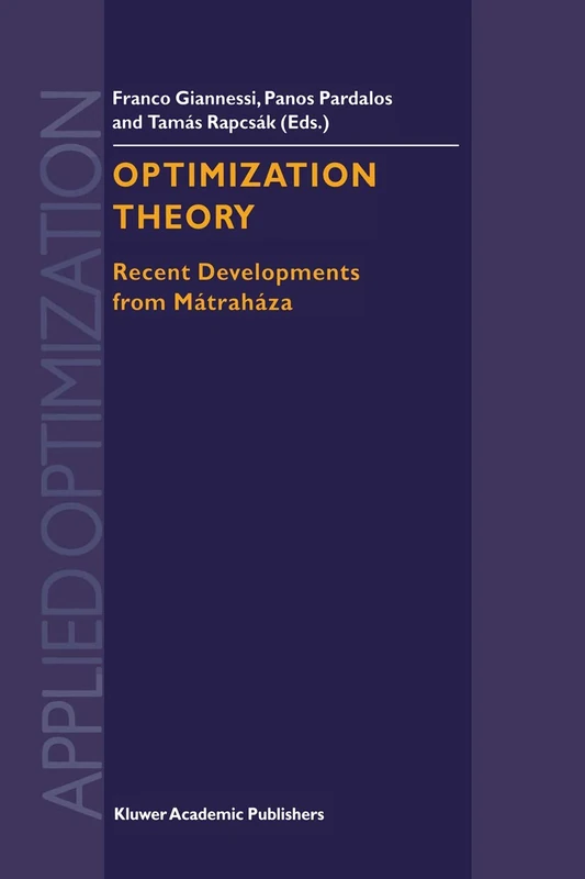 Optimization Theory: Recent Developments from Mátraháza: 59 (Applied Optimization, 59)