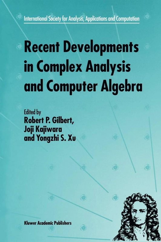 Recent Developments in Complex Analysis and Computer Algebra: This conference was supported by the National Science Foundation through Grant ... Analysis, Applications and Computation, 4) - Image 1