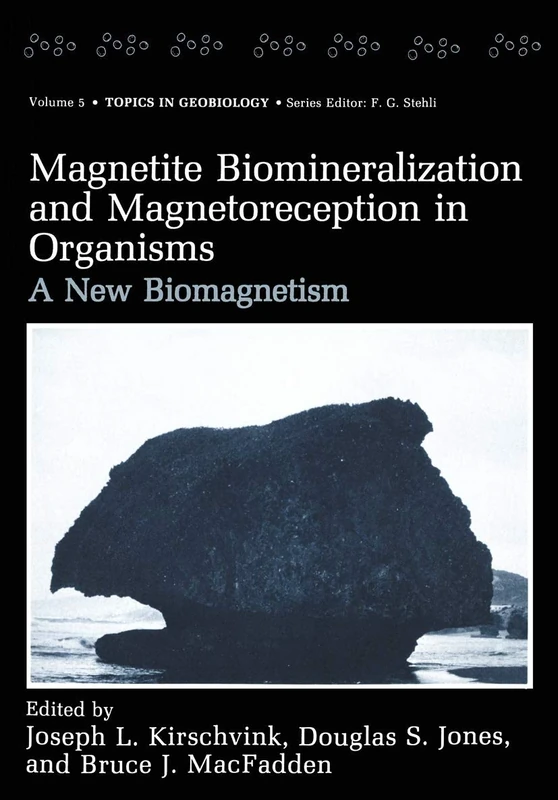 Magnetite Biomineralization and Magnetoreception in Organisms: A New Biomagnetism: 5 (Topics in Geobiology, 5)