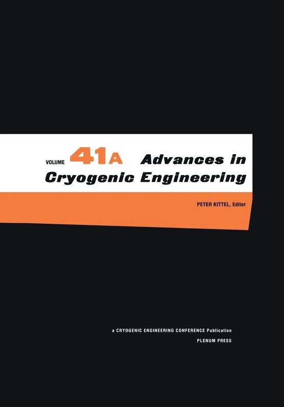 Advances in Cryogenic Engineering: Parts A & B: 41