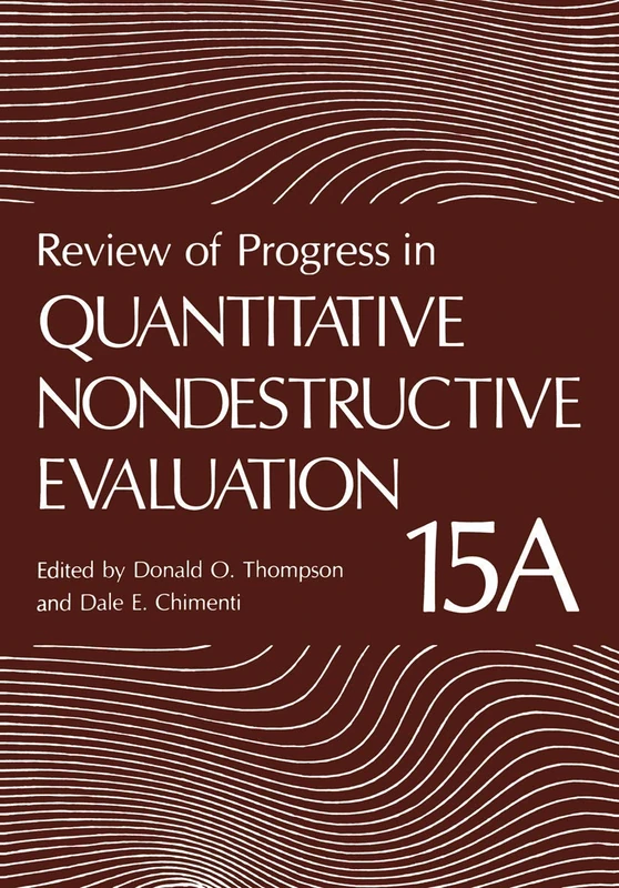 Review of Progress in Quantitative Nondestructive Evaluation: 15 A
