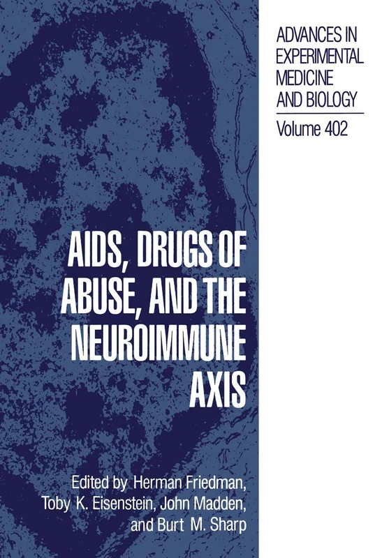 AIDS, Drugs of Abuse, and the Neuroimmune Axis: 402 (Advances in Experimental Medicine and Biology, 402) - Image 1