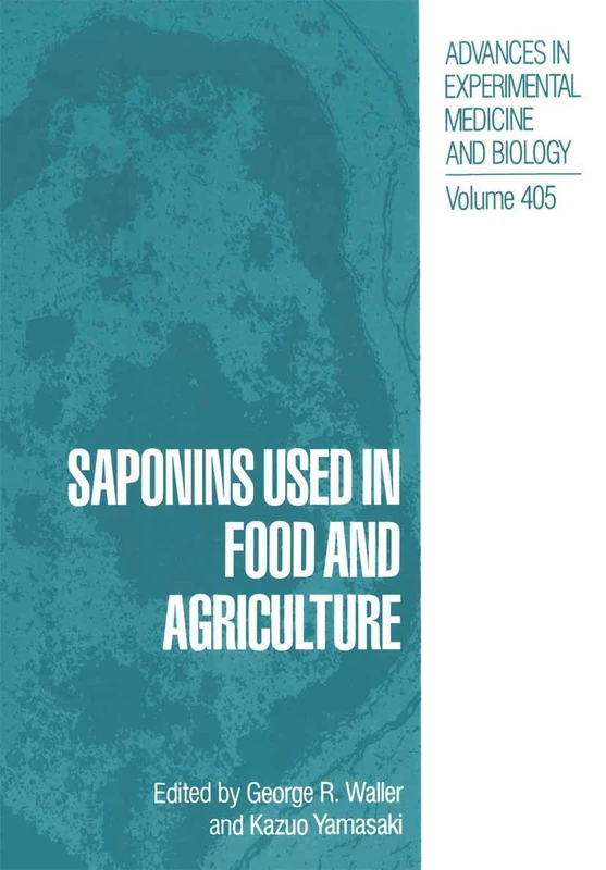 Saponins Used in Food and Agriculture: 405 (Advances in Experimental Medicine and Biology, 405)