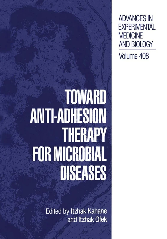 Toward Anti-Adhesion Therapy for Microbial Diseases: 408 (Advances in Experimental Medicine and Biology, 408)