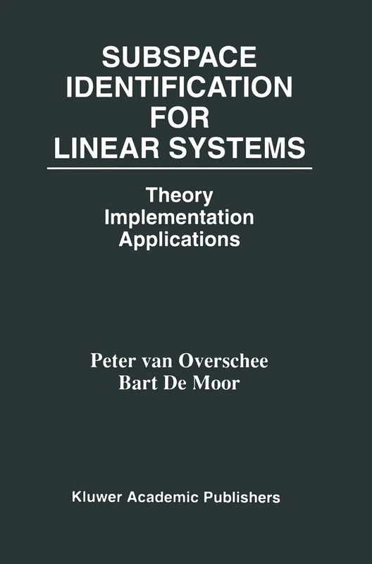 Subspace Identification for Linear Systems: Theory ― Implementation ― Applications