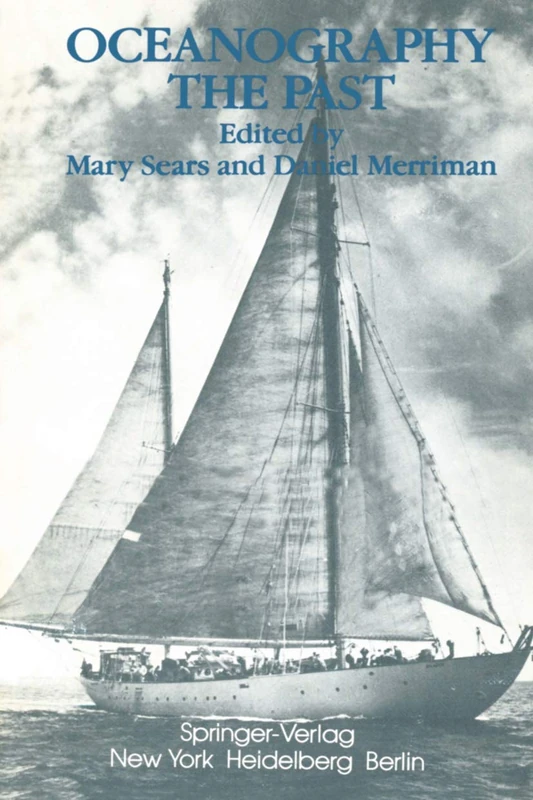 Oceanography: The Past: Proceedings of the Third International Congress on the History of Oceanography, held September 22-26, 1980 at the Woods Hole ... of the founding of the Institution