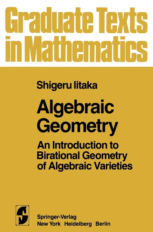 Algebraic Geometry: An Introduction to Birational Geometry of Algebraic Varieties: 76 (Graduate Texts in Mathematics, 76)