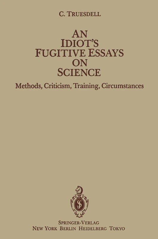 An Idiot’s Fugitive Essays on Science: Methods, Criticism, Training, Circumstances - Image 1