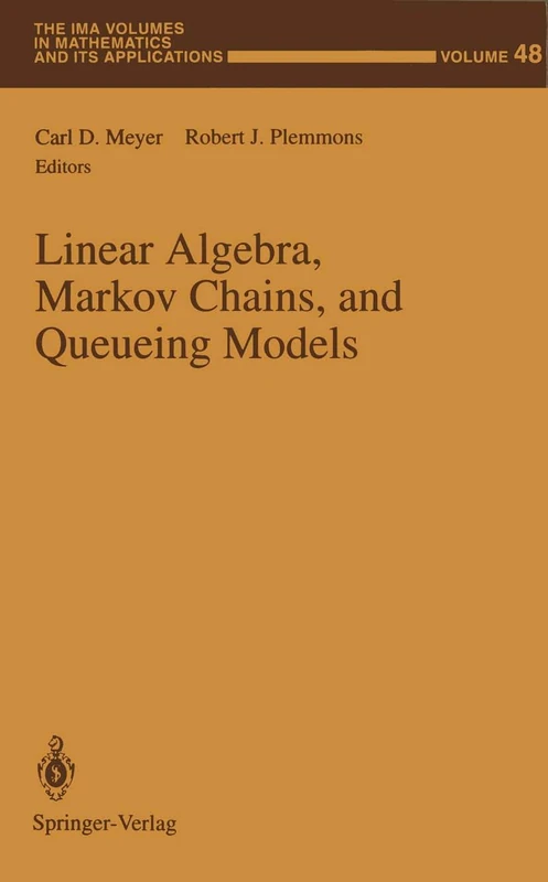 Linear Algebra, Markov Chains, and Queueing Models: 48 (The IMA Volumes in Mathematics and its Applications, 48)