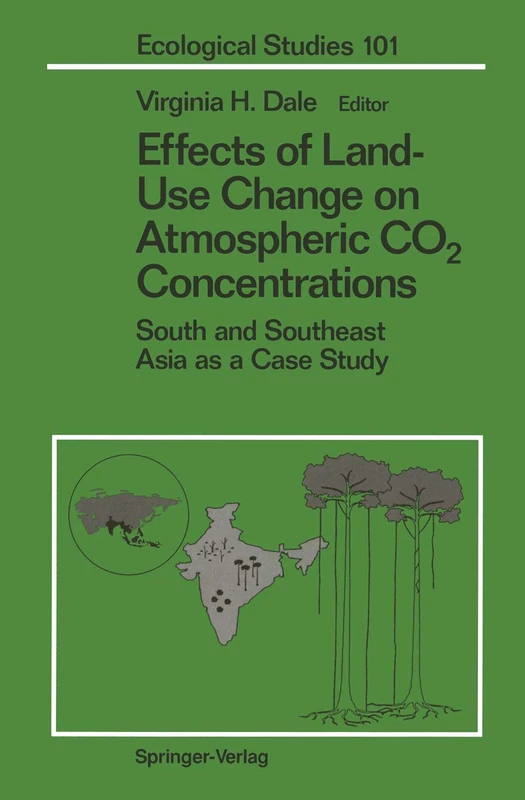 Effects of Land-Use Change on Atmospheric CO2 Concentrations: South and Southeast Asia as a Case Study: 101 (Ecological Studies, 101)