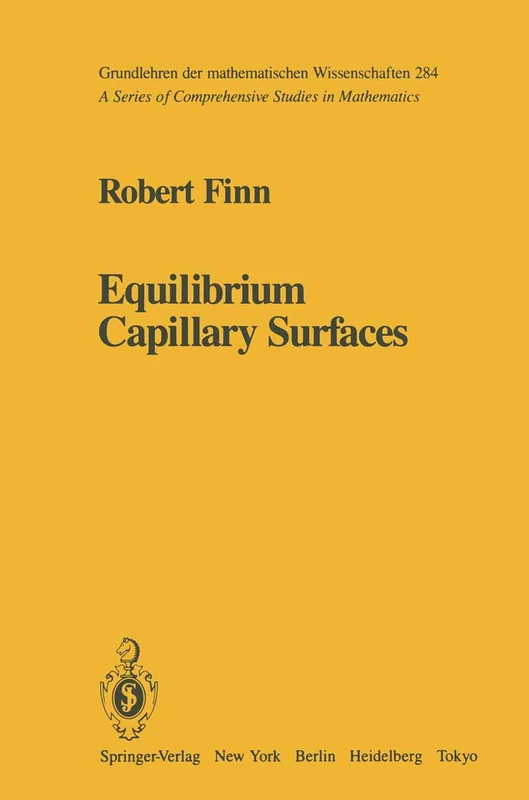 Equilibrium Capillary Surfaces: 284 (Grundlehren der mathematischen Wissenschaften, 284)